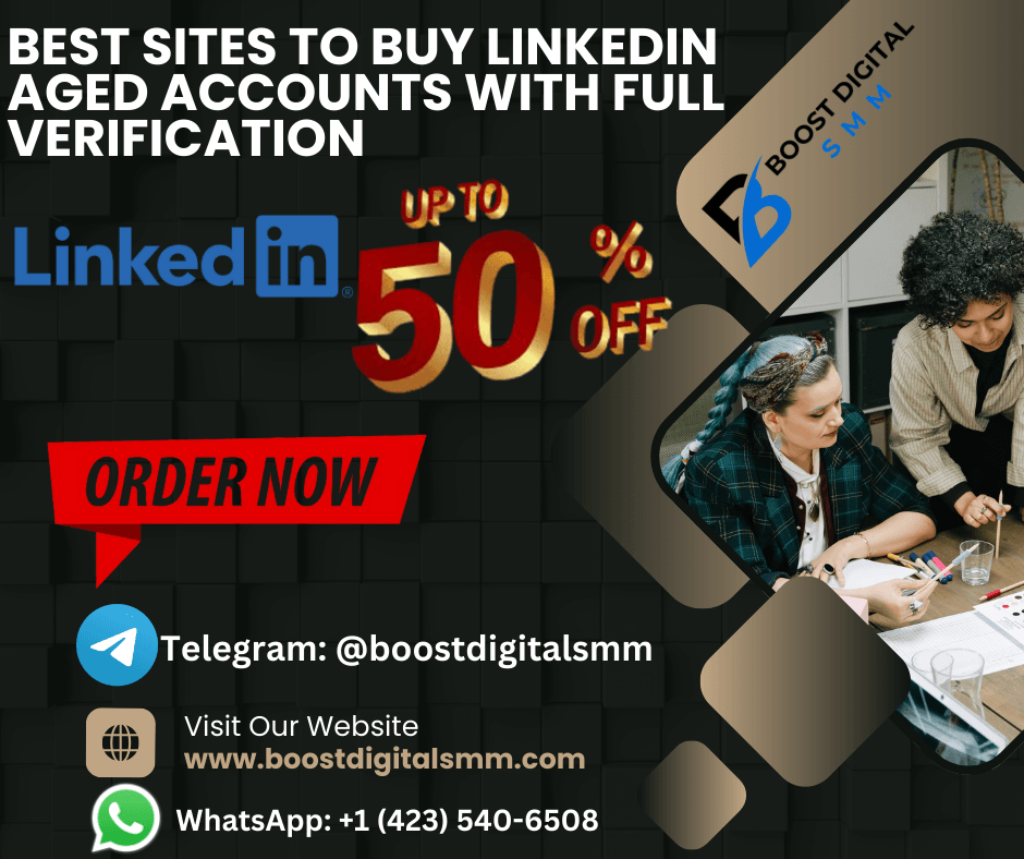 Best Sites to Buy LinkedIn Aged Accounts with Full Verification