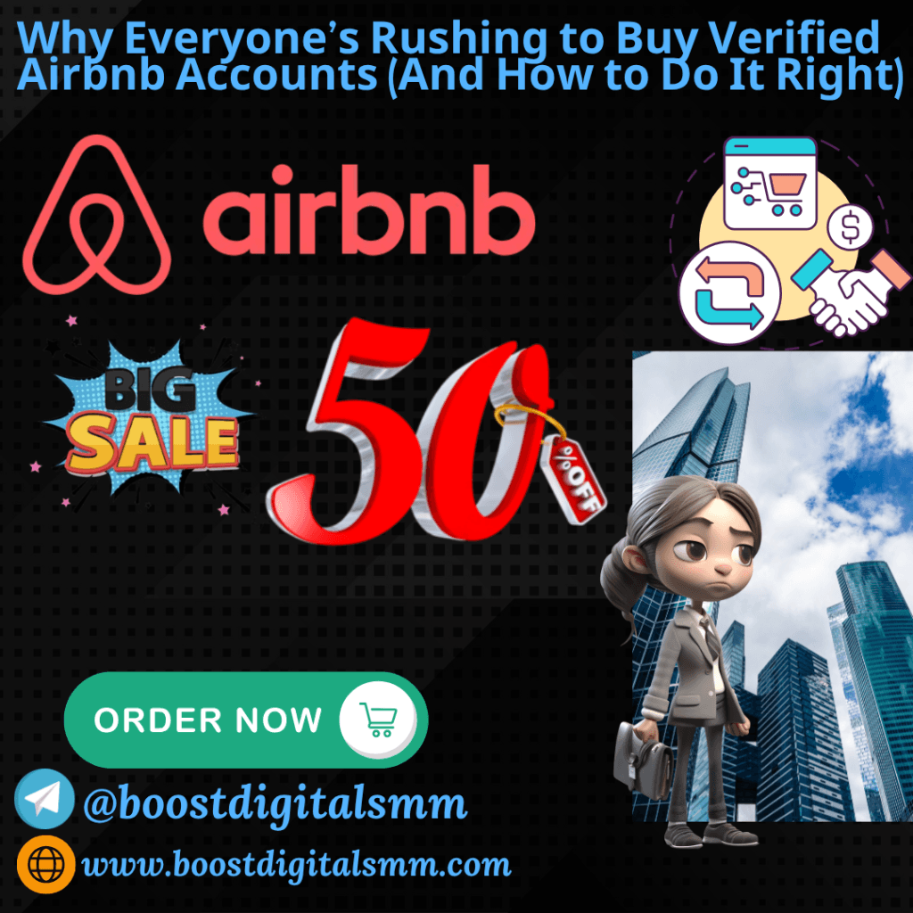 Why Everyone’s Rushing to Buy Verified Airbnb Accounts (And How to Do It Right)